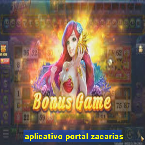 aplicativo portal zacarias